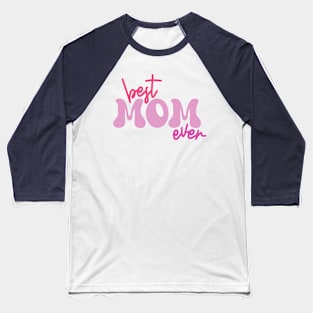 Best mom ever Baseball T-Shirt